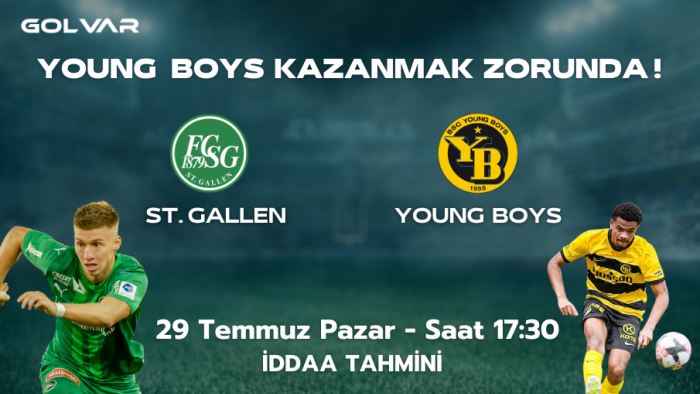 ST. GALLEN MAĞLUBİYETLE BAŞLADI! 28 TEMMUZ ST.GALLEN-YOUNG BOYS İDDAA TAHMİNİ